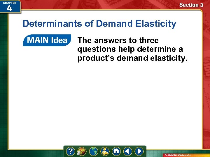 Determinants of Demand Elasticity The answers to three questions help determine a product’s demand