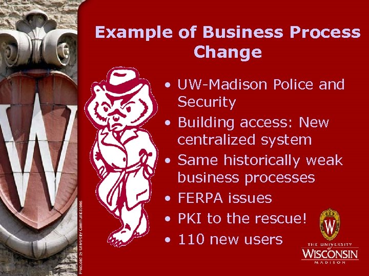 Example of Business Process Change • UW-Madison Police and Security • Building access: New