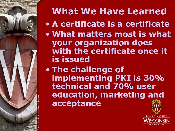 What We Have Learned • A certificate is a certificate • What matters most