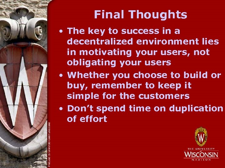 Final Thoughts • The key to success in a decentralized environment lies in motivating