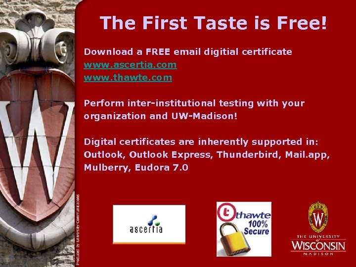 The First Taste is Free! Download a FREE email digitial certificate www. ascertia. com