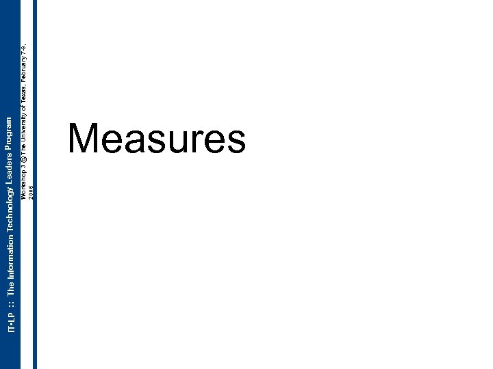 Workshop 3 @ The University of Texas, February 7 -9, 2006 IT • LP