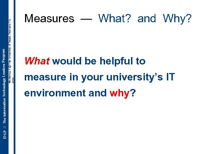 Workshop 3 @ The University of Texas, February 7 -9, 2006 IT • LP