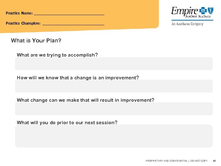Practice Name: _________________ Practice Champion: _______________ What is Your Plan? What are we trying