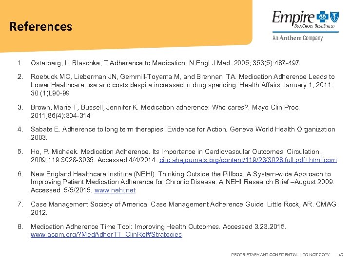 References 1. Osterberg, L; Blaschke, T. Adherence to Medication. N Engl J Med. 2005;