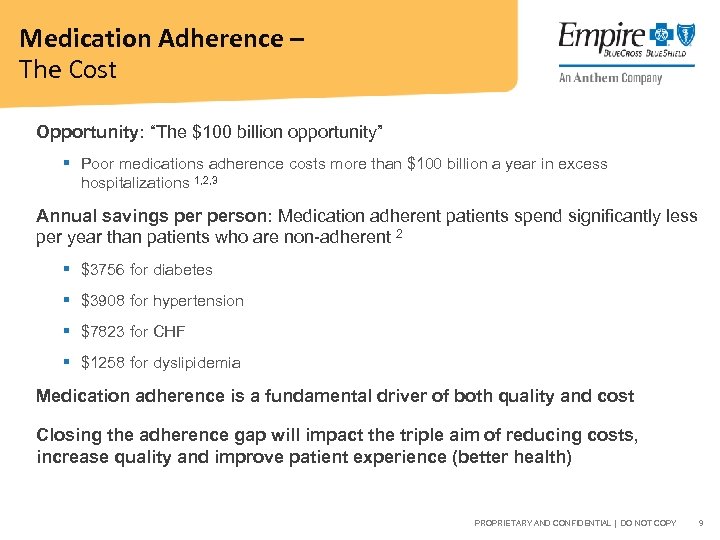 Medication Adherence – The Cost Opportunity: “The $100 billion opportunity” § Poor medications adherence