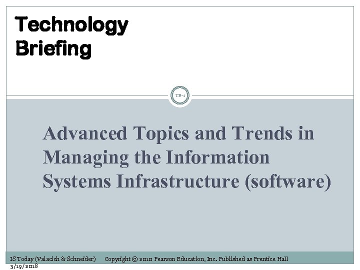 Technology Briefing TB-1 Advanced Topics and Trends in Managing the Information Systems Infrastructure (software)