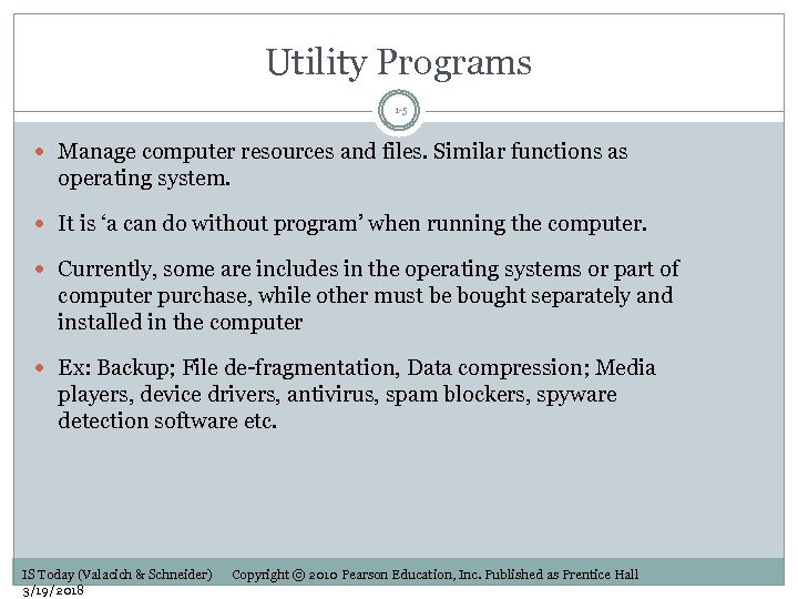 Utility Programs 1 -5 Manage computer resources and files. Similar functions as operating system.