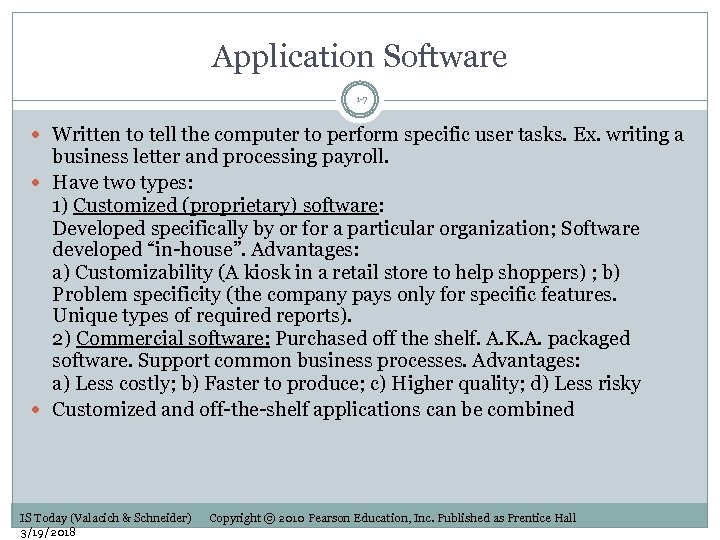 Application Software 1 -7 Written to tell the computer to perform specific user tasks.