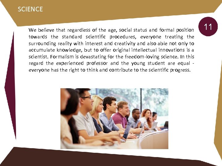SCIENCE We believe that regardless of the age, social status and formal position towards