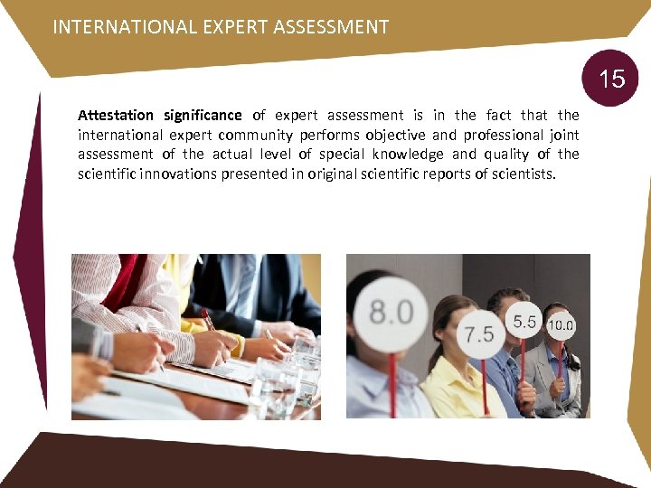 INTERNATIONAL EXPERT ASSESSMENT 15 Attestation significance of expert assessment is in the fact that