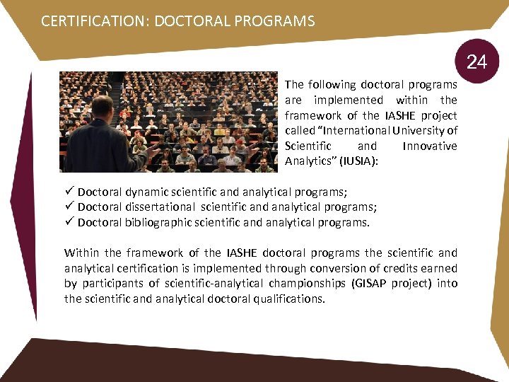 CERTIFICATION: DOCTORAL PROGRAMS 24 The following doctoral programs are implemented within the framework of