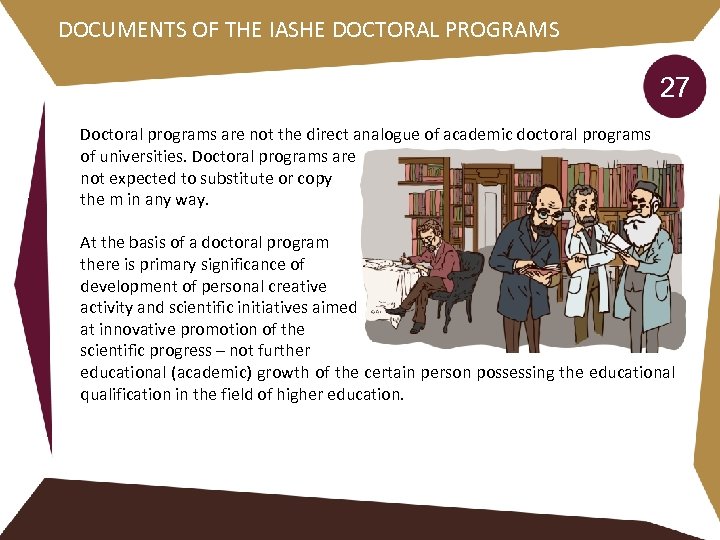 DOCUMENTS OF THE IASHE DOCTORAL PROGRAMS 27 Doctoral programs are not the direct analogue