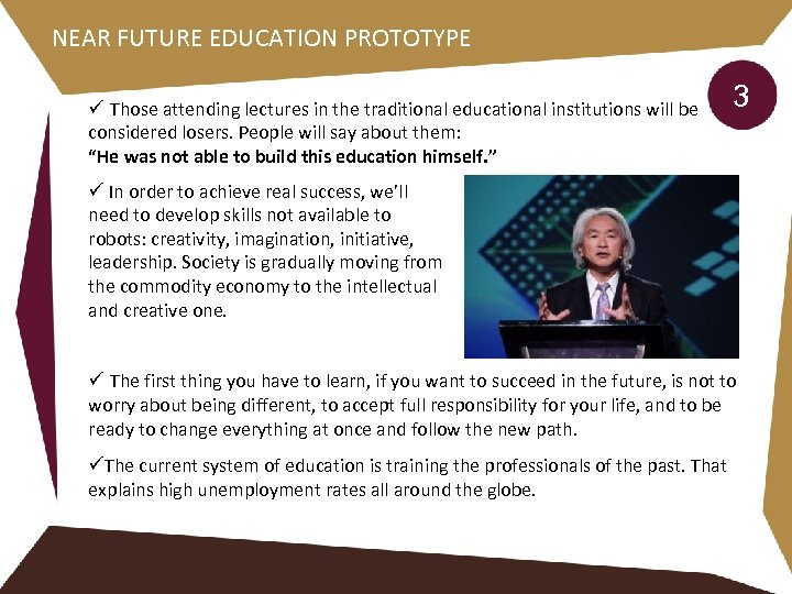 NEAR FUTURE EDUCATION PROTOTYPE ü Those attending lectures in the traditional educational institutions will