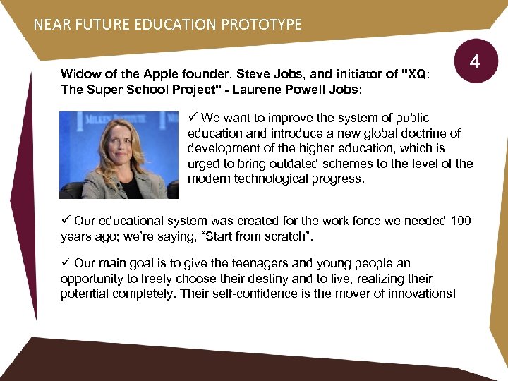 NEAR FUTURE EDUCATION PROTOTYPE Widow of the Apple founder, Steve Jobs, and initiator of
