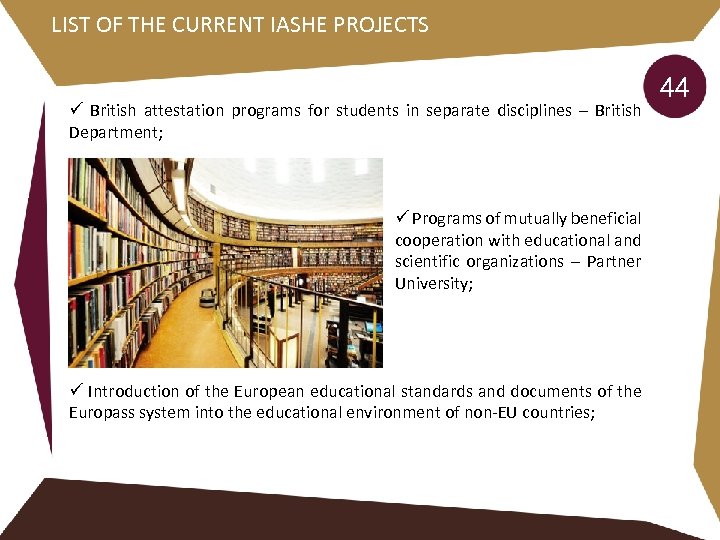 LIST OF THE CURRENT IASHE PROJECTS ü British attestation programs for students in separate