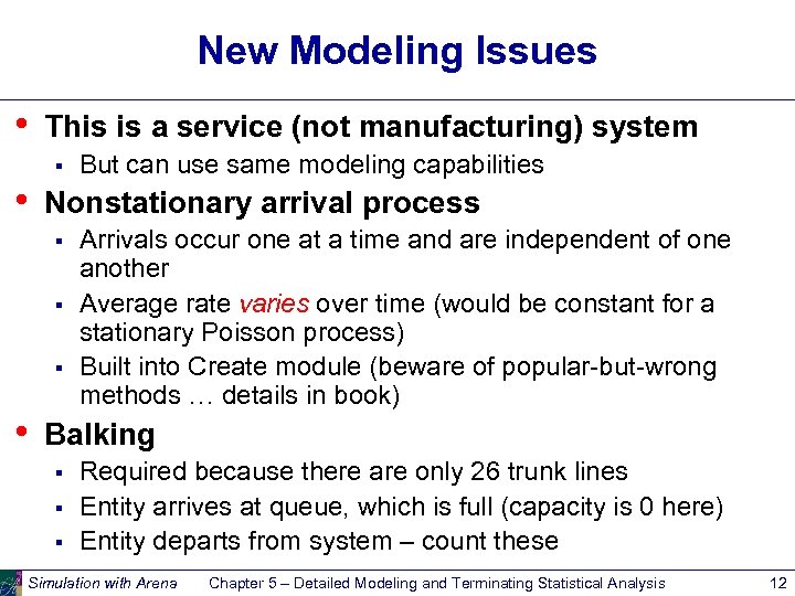 New Modeling Issues • This is a service (not manufacturing) system § • Nonstationary