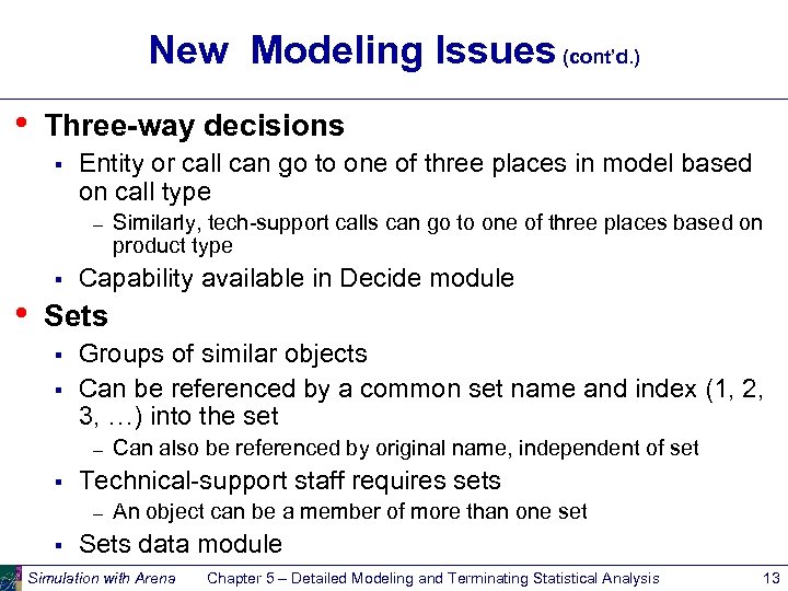 New Modeling Issues (cont’d. ) • Three-way decisions § Entity or call can go