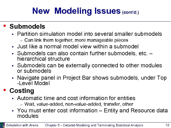 New Modeling Issues (cont’d. ) • Submodels § Partition simulation model into several smaller