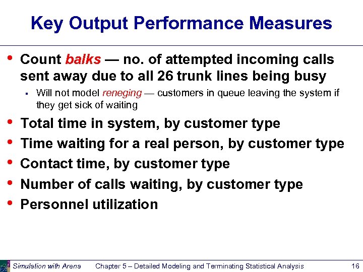 Key Output Performance Measures • Count balks — no. of attempted incoming calls sent