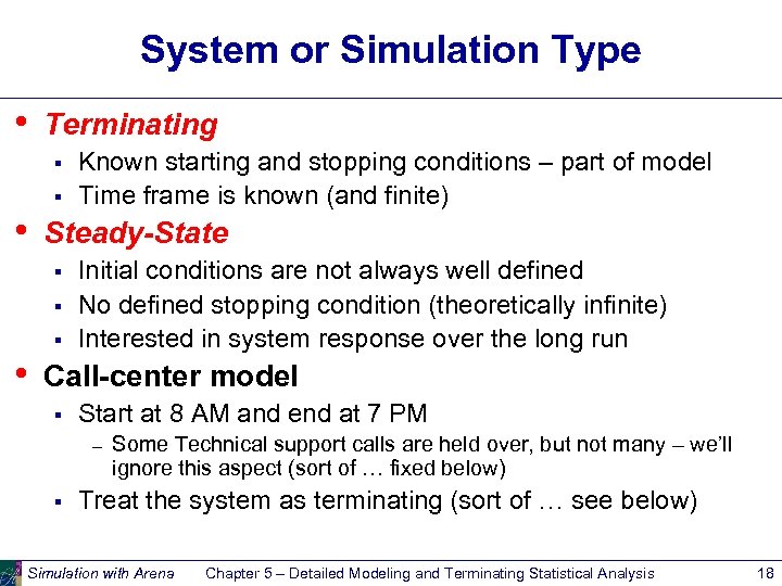 System or Simulation Type • Terminating § § • Steady-State § § § •