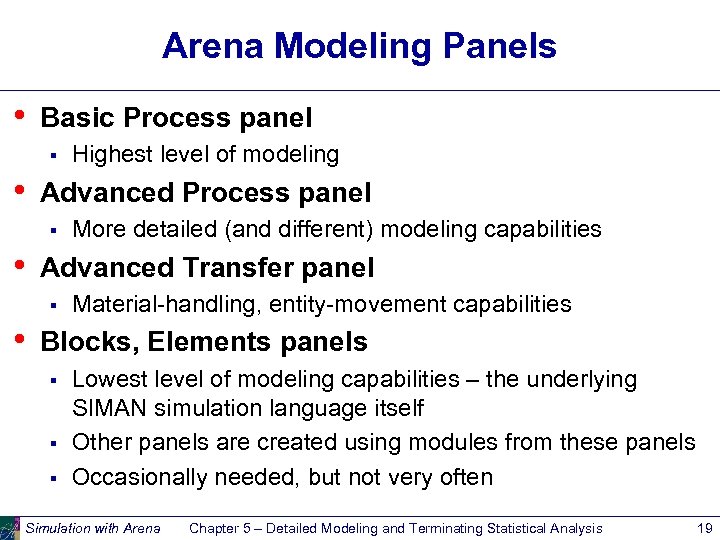 Arena Modeling Panels • Basic Process panel § • Advanced Process panel § •