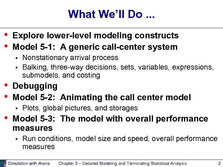 What We’ll Do. . . • • Explore lower-level modeling constructs Model 5 -1: