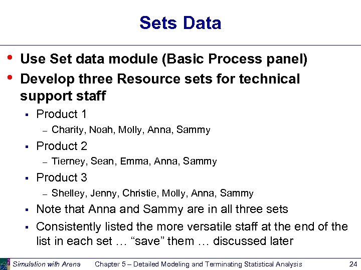 Sets Data • • Use Set data module (Basic Process panel) Develop three Resource