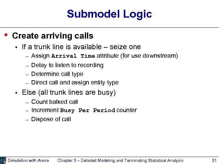 Submodel Logic • Create arriving calls § If a trunk line is available –