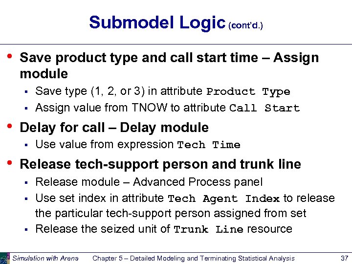 Submodel Logic (cont’d. ) • Save product type and call start time – Assign