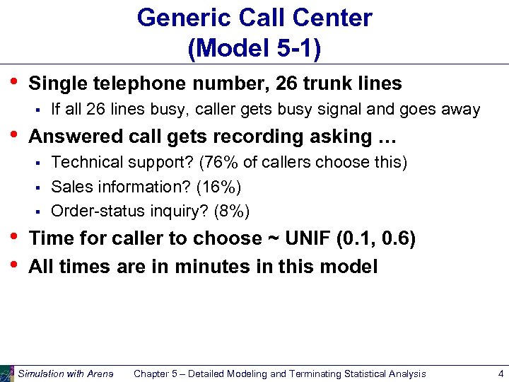 Generic Call Center (Model 5 -1) • Single telephone number, 26 trunk lines §