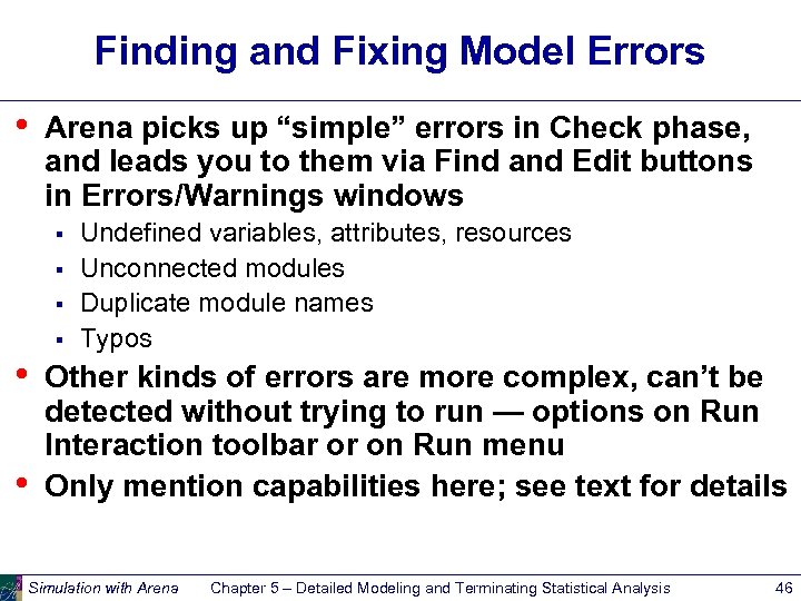 Finding and Fixing Model Errors • Arena picks up “simple” errors in Check phase,