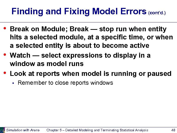 Finding and Fixing Model Errors (cont’d. ) • • • Break on Module; Break