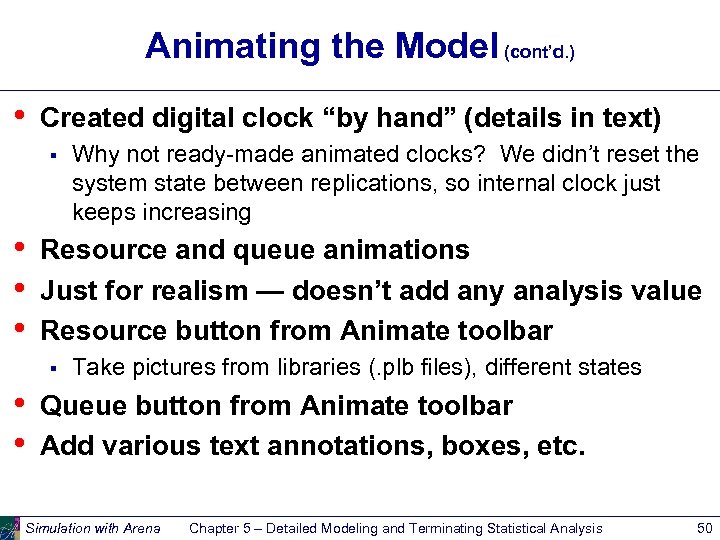 Animating the Model (cont’d. ) • Created digital clock “by hand” (details in text)