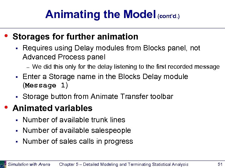 Animating the Model (cont’d. ) • Storages for further animation § Requires using Delay