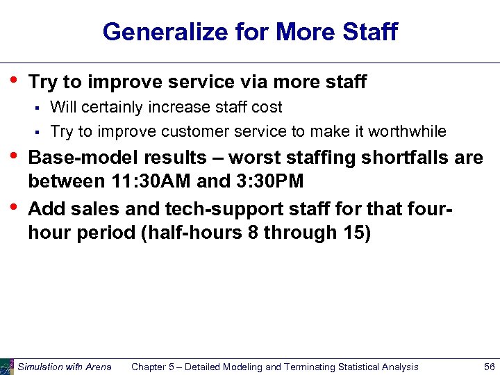 Generalize for More Staff • Try to improve service via more staff § §