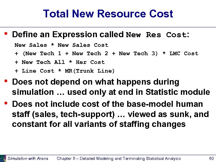 Total New Resource Cost • Define an Expression called New Res Cost: New Sales