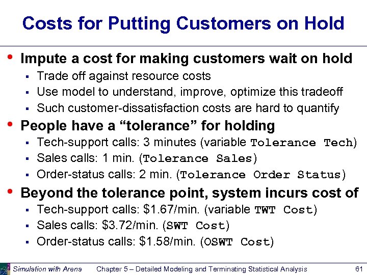 Costs for Putting Customers on Hold • Impute a cost for making customers wait