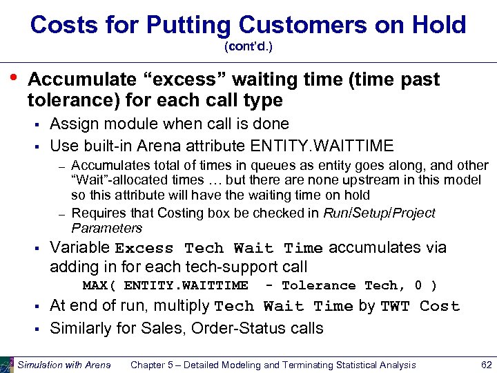 Costs for Putting Customers on Hold (cont’d. ) • Accumulate “excess” waiting time (time