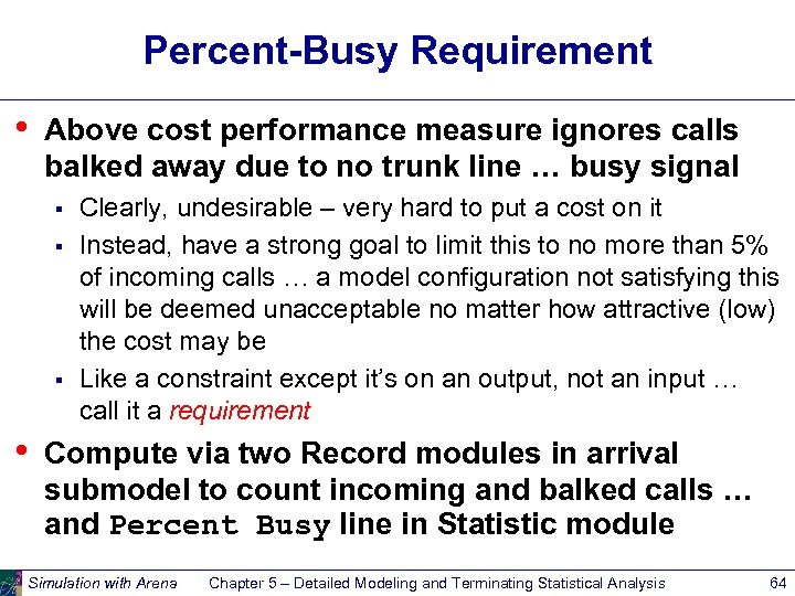 Percent-Busy Requirement • Above cost performance measure ignores calls balked away due to no