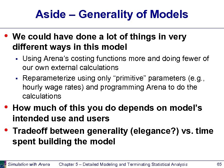 Aside – Generality of Models • We could have done a lot of things