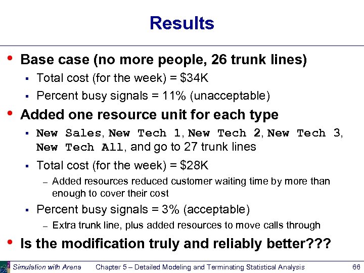 Results • Base case (no more people, 26 trunk lines) § § • Total