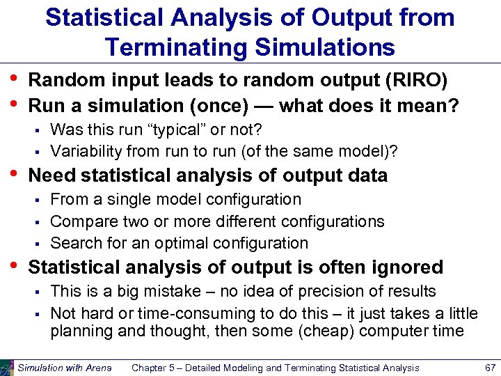 Statistical Analysis of Output from Terminating Simulations • • Random input leads to random