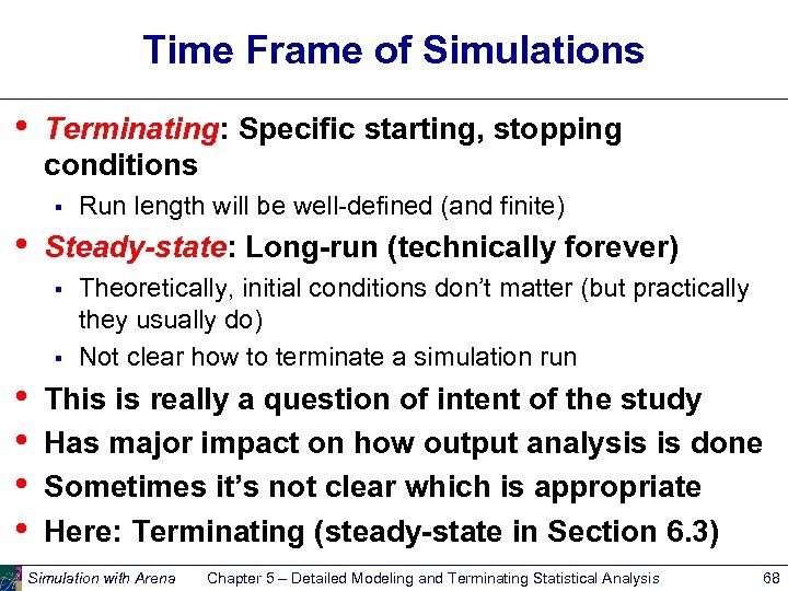 Time Frame of Simulations • Terminating: Specific starting, stopping conditions § • Steady-state: Long-run