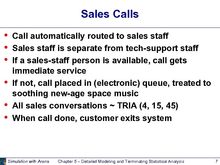 Sales Calls • • • Call automatically routed to sales staff Sales staff is