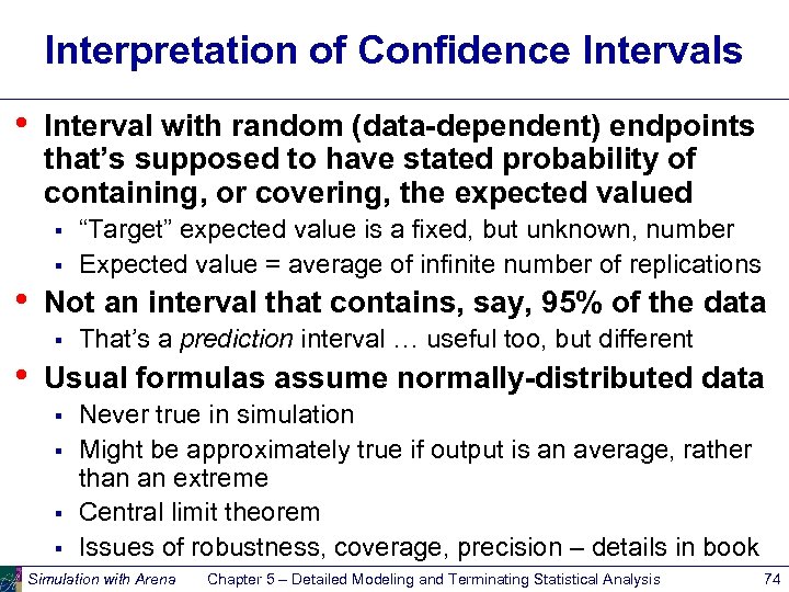 Interpretation of Confidence Intervals • Interval with random (data-dependent) endpoints that’s supposed to have