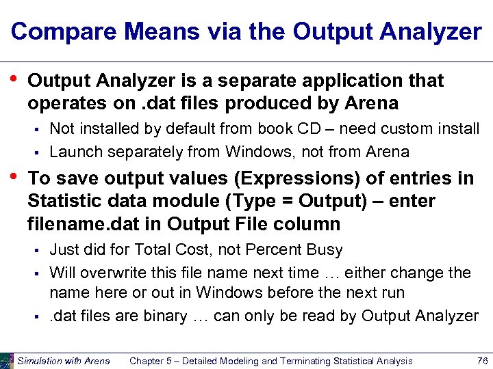 Compare Means via the Output Analyzer • Output Analyzer is a separate application that