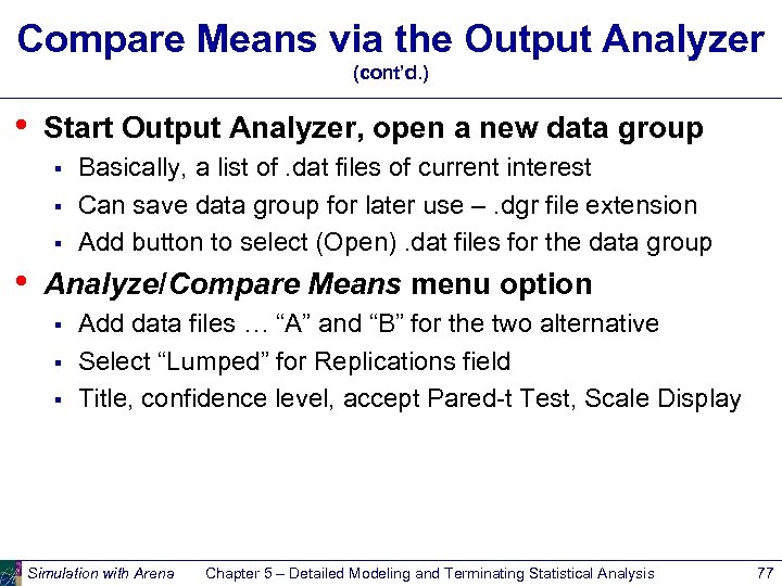 Compare Means via the Output Analyzer (cont’d. ) • Start Output Analyzer, open a