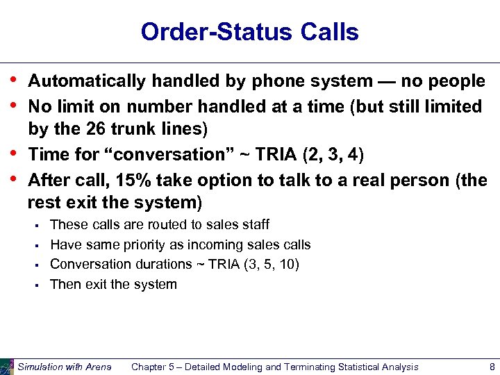 Order-Status Calls • • Automatically handled by phone system — no people No limit