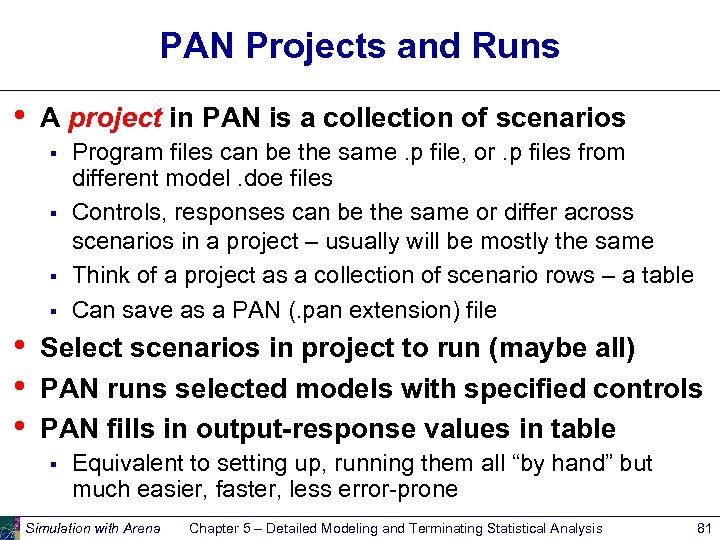 PAN Projects and Runs • A project in PAN is a collection of scenarios